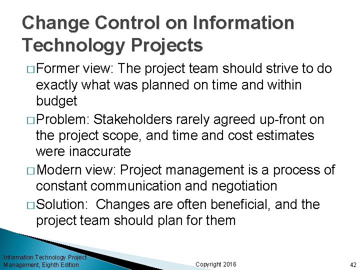 Change Control on Information Technology Projects � Former view: The project team should strive