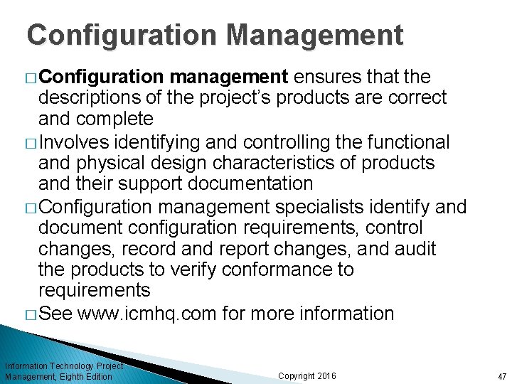 Configuration Management � Configuration management ensures that the descriptions of the project’s products are