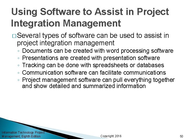 Using Software to Assist in Project Integration Management � Several types of software can