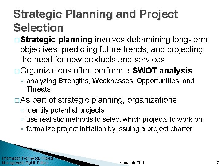 Strategic Planning and Project Selection � Strategic planning involves determining long-term objectives, predicting future