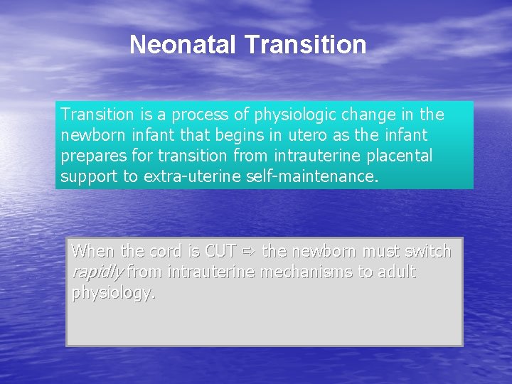 Neonatal Transition is a process of physiologic change in the newborn infant that begins