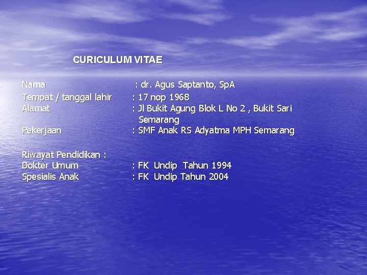 CURICULUM VITAE Nama : dr. Agus Saptanto, Sp. A Tempat / tanggal lahir :