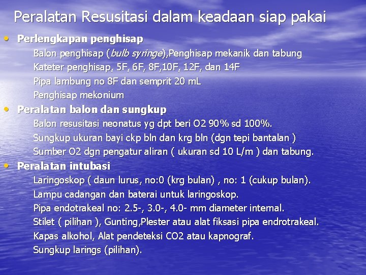 Peralatan Resusitasi dalam keadaan siap pakai • Perlengkapan penghisap Balon penghisap (bulb syringe), Penghisap Peralatan Resusitasi dalam keadaan siap pakai • Perlengkapan penghisap Balon penghisap (bulb syringe), Penghisap