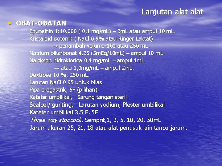 Lanjutan alat • OBAT-OBATAN Epunefrin 1: 10. 000 ( 0, 1 mg/m. L) Lanjutan alat • OBAT-OBATAN Epunefrin 1: 10. 000 ( 0, 1 mg/m. L)