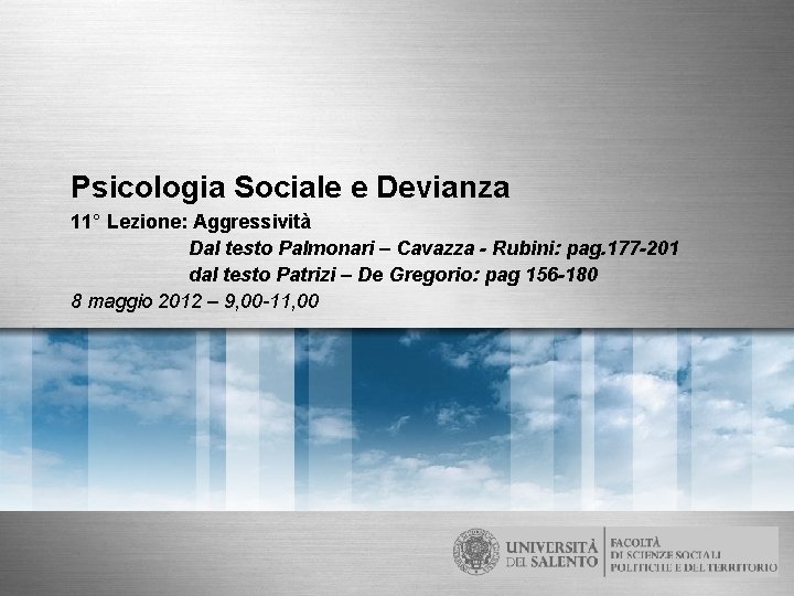 Psicologia Sociale e Devianza 11° Lezione: Aggressività Dal testo Palmonari – Cavazza - Rubini: