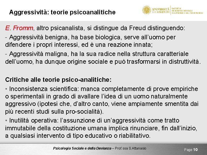 Aggressività: teorie psicoanalitiche E. Fromm, Fromm altro psicanalista, si distingue da Freud distinguendo: -