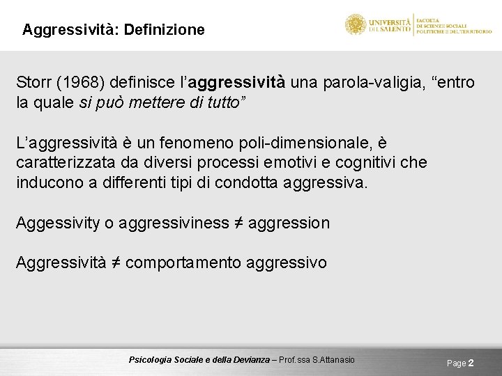 Aggressività: Definizione Storr (1968) definisce l’aggressività una parola-valigia, “entro la quale si può mettere