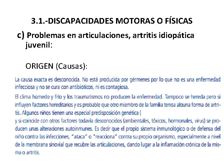 3. 1. -DISCAPACIDADES MOTORAS O FÍSICAS c) Problemas en articulaciones, artritis idiopática juvenil: ORIGEN