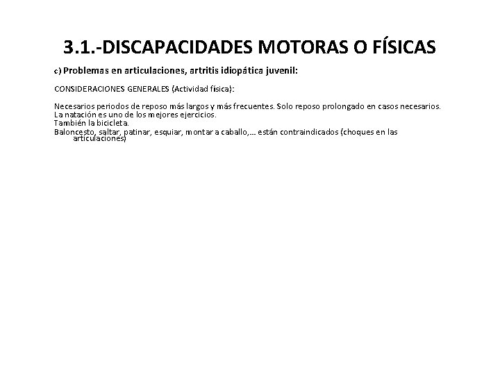 3. 1. -DISCAPACIDADES MOTORAS O FÍSICAS c) Problemas en articulaciones, artritis idiopática juvenil: CONSIDERACIONES