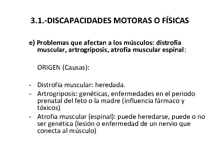 3. 1. -DISCAPACIDADES MOTORAS O FÍSICAS e) Problemas que afectan a los músculos: distrofia