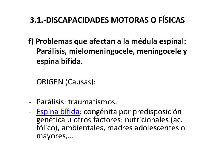 3. 1. -DISCAPACIDADES MOTORAS O FÍSICAS f) Problemas que afectan a la médula espinal: