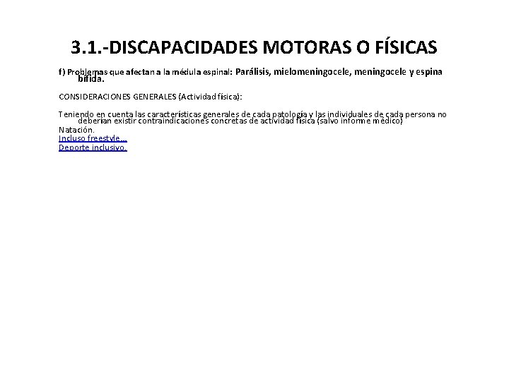 3. 1. -DISCAPACIDADES MOTORAS O FÍSICAS f) Problemas que afectan a la médula espinal: