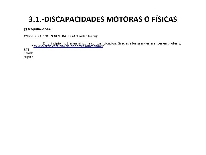 3. 1. -DISCAPACIDADES MOTORAS O FÍSICAS g) Amputaciones. CONSIDERACIONES GENERALES (Actividad física): En principio,