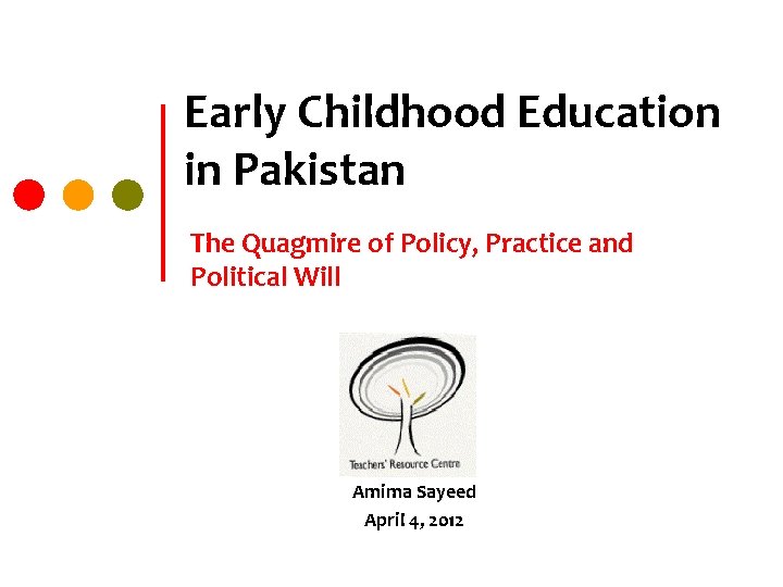 Early Childhood Education in Pakistan The Quagmire of Policy, Practice and Political Will Amima