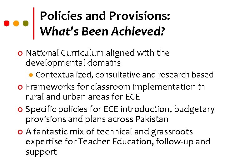 Policies and Provisions: What’s Been Achieved? ¢ National Curriculum aligned with the developmental domains