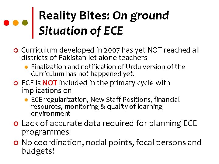 Reality Bites: On ground Situation of ECE ¢ Curriculum developed in 2007 has yet