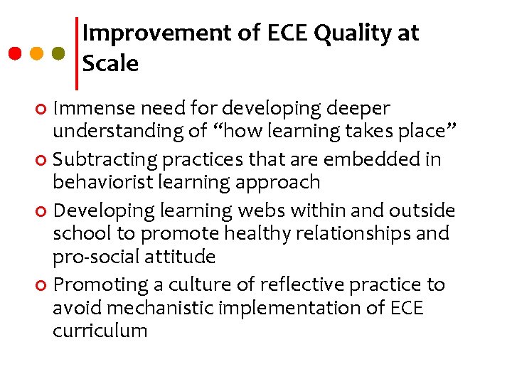 Improvement of ECE Quality at Scale Immense need for developing deeper understanding of “how