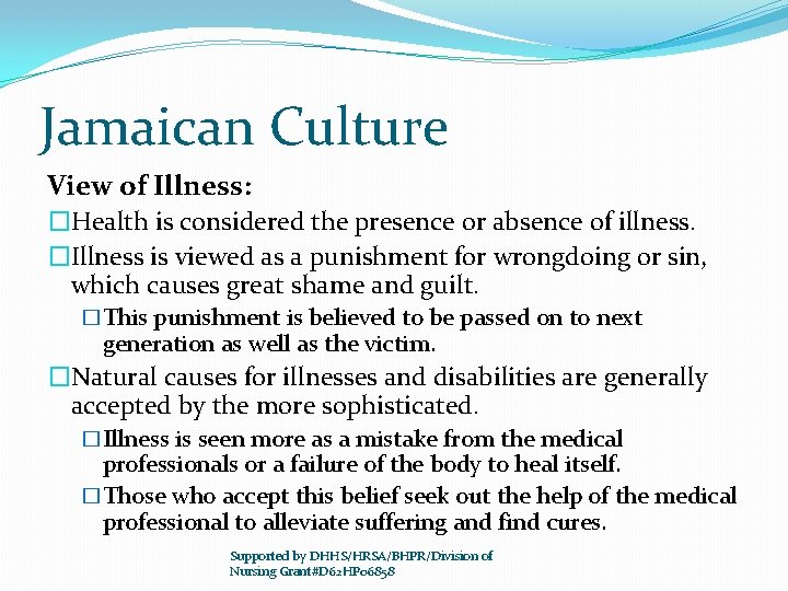 Jamaican Culture View of Illness: �Health is considered the presence or absence of illness.