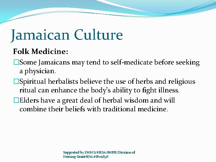 Jamaican Culture Folk Medicine: �Some Jamaicans may tend to self-medicate before seeking a physician.