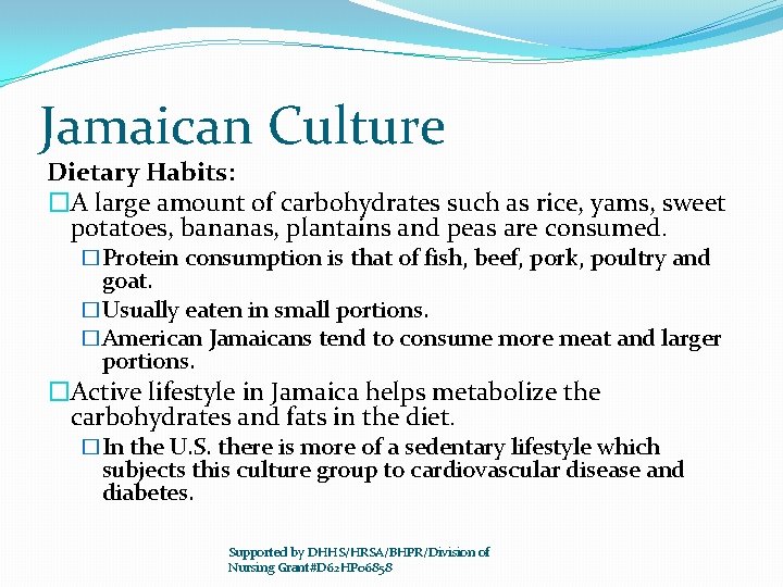 Jamaican Culture Dietary Habits: �A large amount of carbohydrates such as rice, yams, sweet
