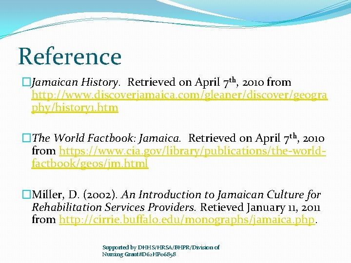 Reference �Jamaican History. Retrieved on April 7 th, 2010 from http: //www. discoverjamaica. com/gleaner/discover/geogra