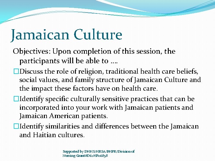 Jamaican Culture Objectives: Upon completion of this session, the participants will be able to