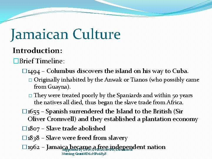 Jamaican Culture Introduction: �Brief Timeline: � 1494 – Columbus discovers the island on his