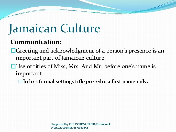 Jamaican Culture Communication: �Greeting and acknowledgment of a person’s presence is an important part