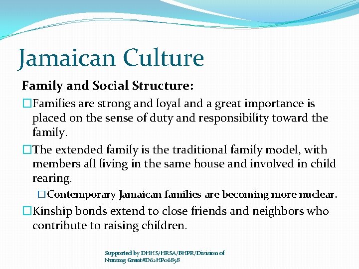 Jamaican Culture Family and Social Structure: �Families are strong and loyal and a great