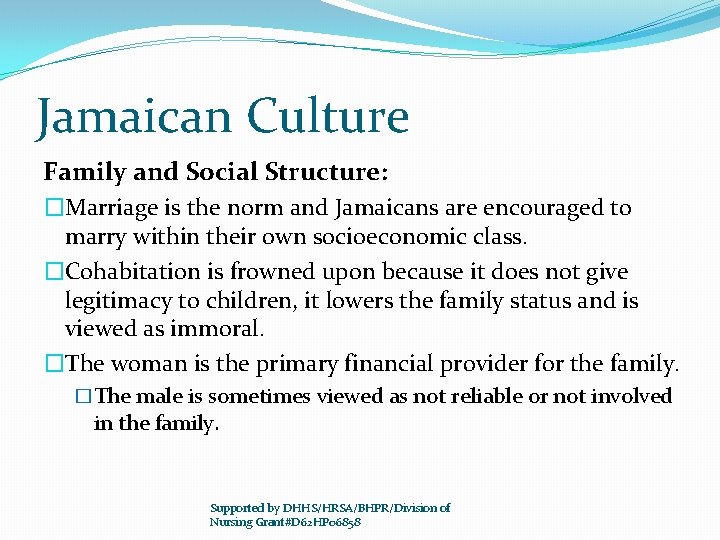 Jamaican Culture Family and Social Structure: �Marriage is the norm and Jamaicans are encouraged