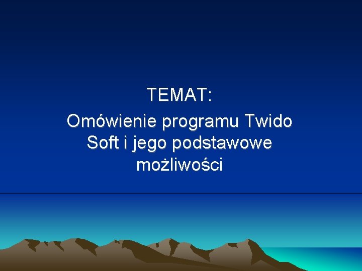 TEMAT: Omówienie programu Twido Soft i jego podstawowe możliwości TEMAT: Omówienie programu Twido Soft i jego podstawowe możliwości