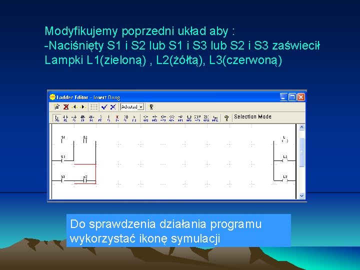 Modyfikujemy poprzedni układ aby : -Naciśnięty S 1 i S 2 lub S 1 Modyfikujemy poprzedni układ aby : -Naciśnięty S 1 i S 2 lub S 1
