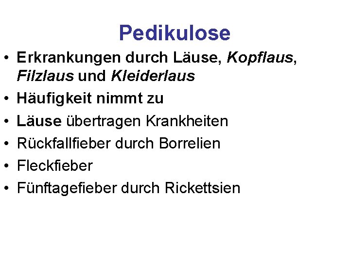 Pedikulose • Erkrankungen durch Läuse, Kopflaus, Filzlaus und Kleiderlaus • Häufigkeit nimmt zu •