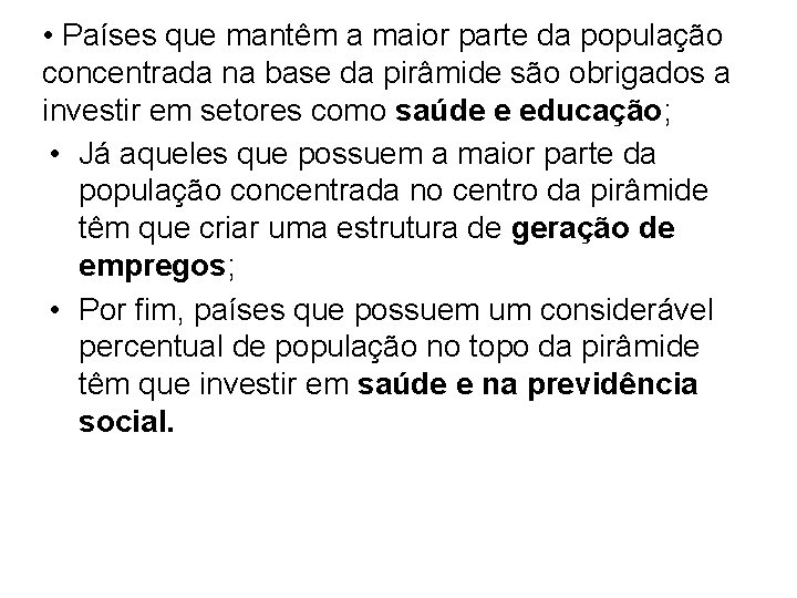  • Países que mantêm a maior parte da população concentrada na base da