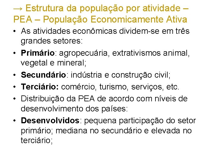 → Estrutura da população por atividade – PEA – População Economicamente Ativa • As