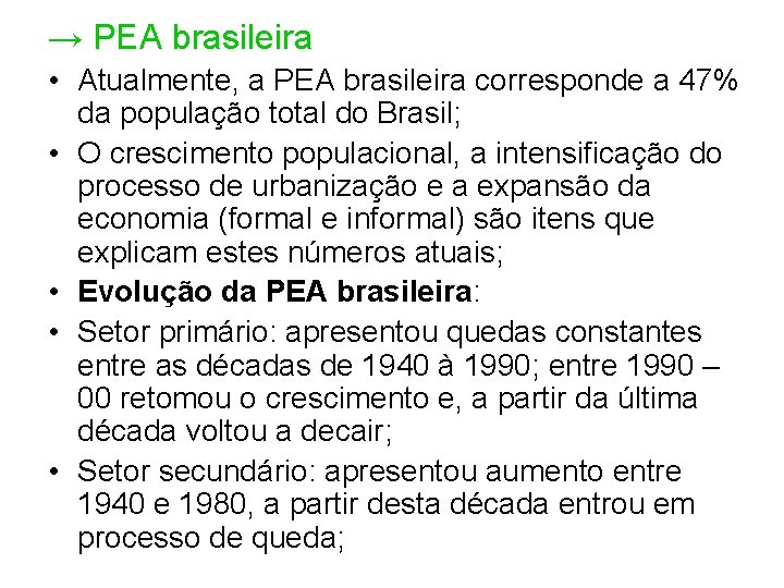 → PEA brasileira • Atualmente, a PEA brasileira corresponde a 47% da população total