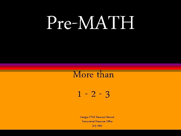 Pre-MATH More than 1 -2 -3 Georgia CTAE Resource Network Instructional Resources Office July