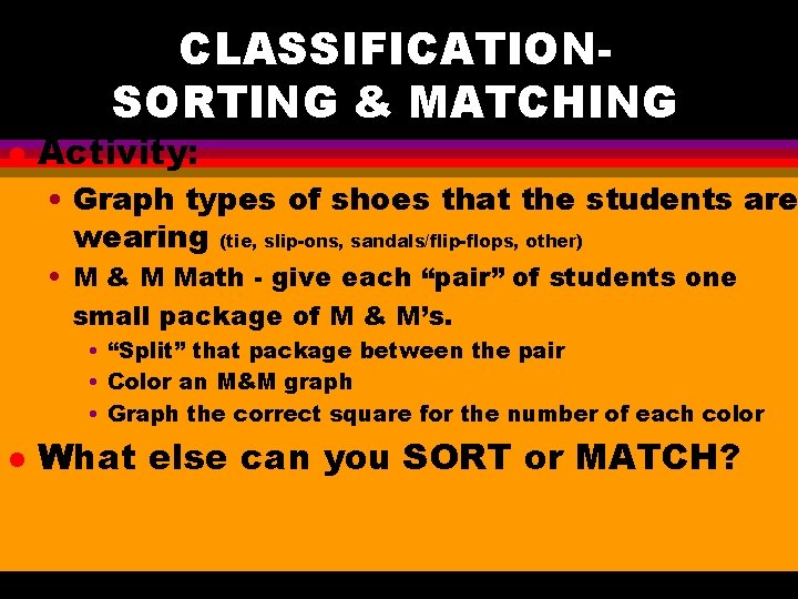CLASSIFICATIONSORTING & MATCHING l Activity: • Graph types of shoes that the students are