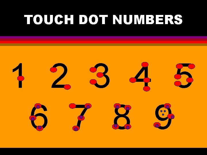 TOUCH DOT NUMBERS 1 2 3 4 5 6 7 8 9 