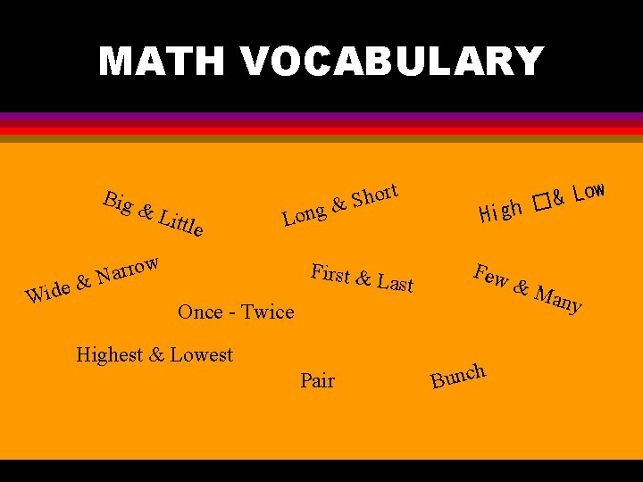 MATH VOCABULARY Big & Wide Littl e ort h S g& Lon ow r