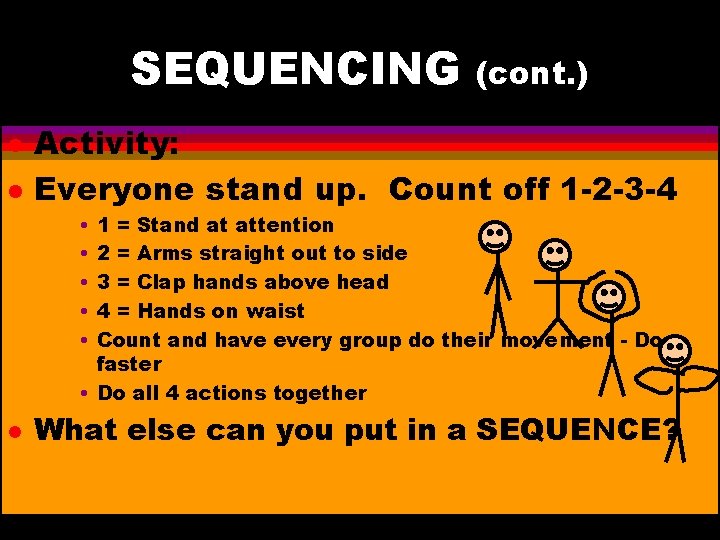 SEQUENCING l l (cont. ) Activity: Everyone stand up. Count off 1 -2 -3