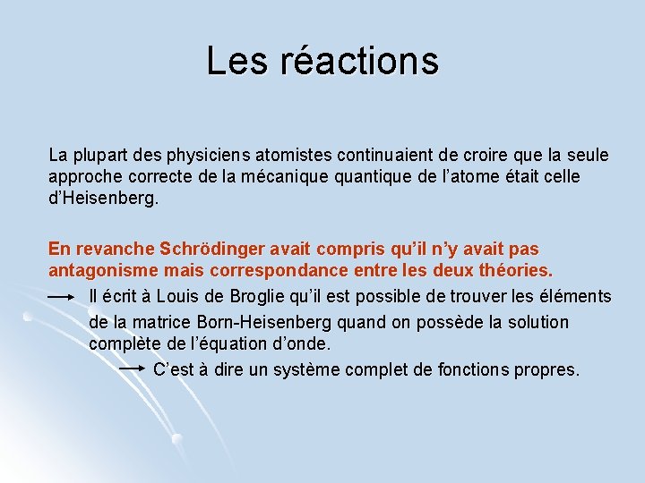 Les réactions La plupart des physiciens atomistes continuaient de croire que la seule approche