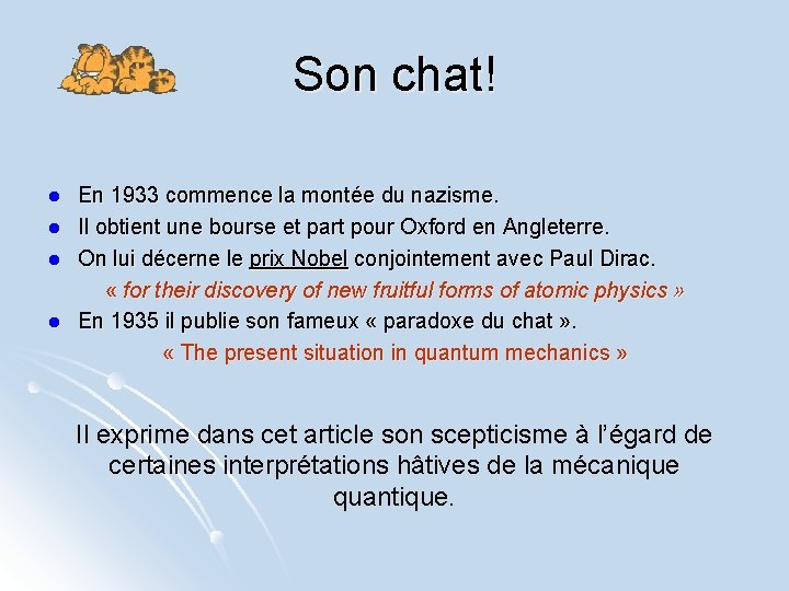 Son chat! l l En 1933 commence la montée du nazisme. Il obtient une