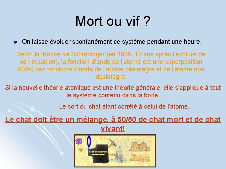 Mort ou vif ? l On laisse évoluer spontanément ce système pendant une heure.