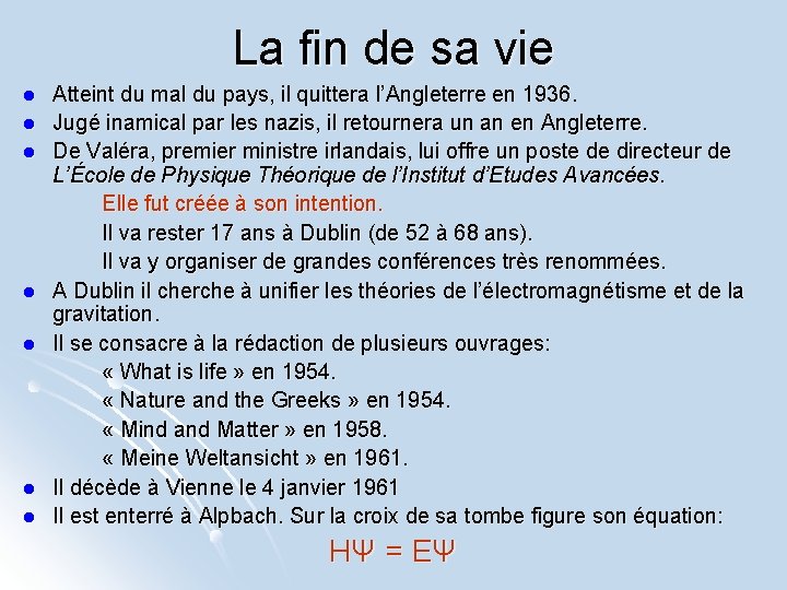La fin de sa vie l l l l Atteint du mal du pays,