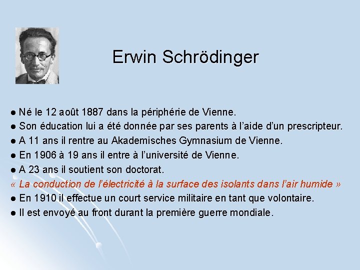 Erwin Schrödinger l Né le 12 août 1887 dans la périphérie de Vienne. l
