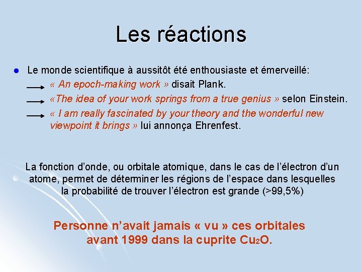 Les réactions l Le monde scientifique à aussitôt été enthousiaste et émerveillé: « An