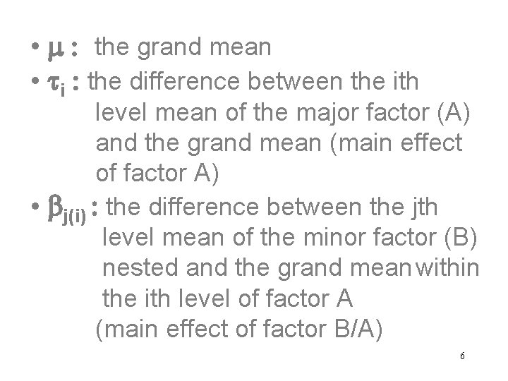  • : the grand mean • ti : the difference between the ith