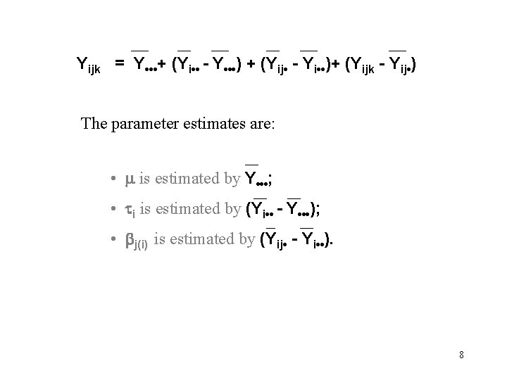 Yijk = Y • • • + (Yi • • - Y • •