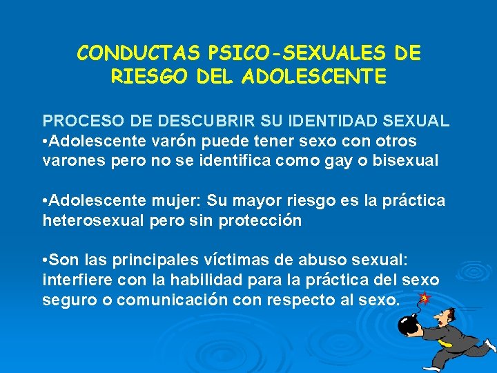 CONDUCTAS PSICO-SEXUALES DE RIESGO DEL ADOLESCENTE PROCESO DE DESCUBRIR SU IDENTIDAD SEXUAL • Adolescente CONDUCTAS PSICO-SEXUALES DE RIESGO DEL ADOLESCENTE PROCESO DE DESCUBRIR SU IDENTIDAD SEXUAL • Adolescente